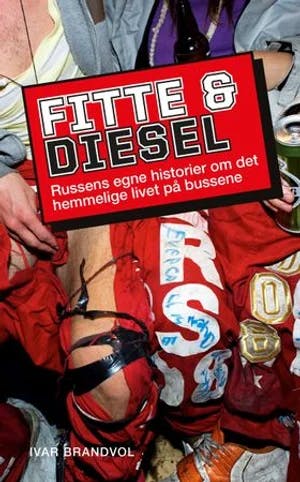 Omslag: "Fitte & diesel : russens egne historier om det hemmelige livet på bussene" av Ivar Brandvol