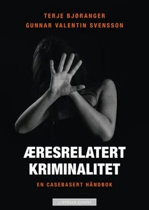 Omslag: "Æresrelatert kriminalitet : en casebasert håndbok" av Terje Bjøranger